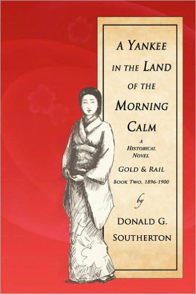 A Yankee in the Land of the Morning Calm: Gold & Rail:A Historical Novel