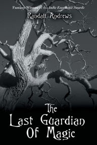 Title: The Last Guardian Of Magic, Author: Randall Andrews