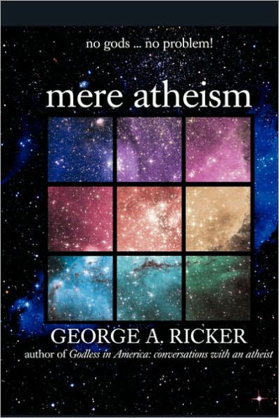 mere atheism: no gods...no problem!