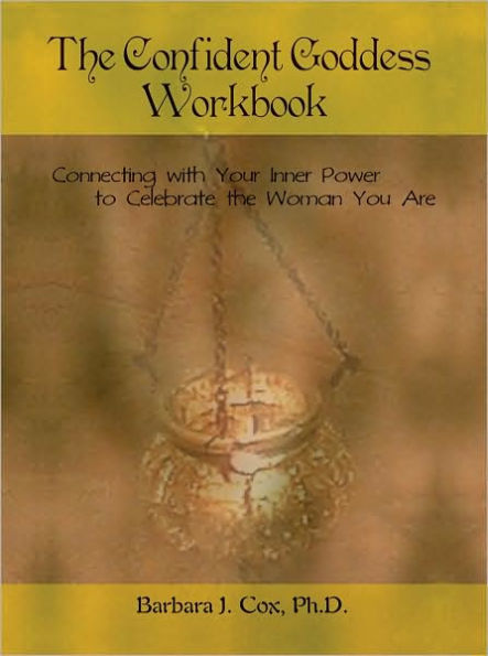 The Confident Goddess Workbook: Connecting with Your Inner Power to Celebrate the Woman You Are