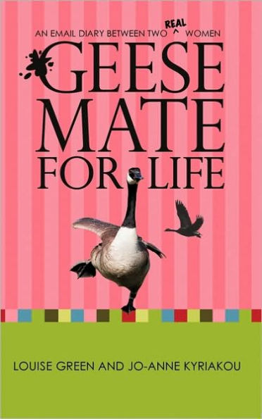 GEESE MATE FOR LIFE: An Email Diary between Two Real Women