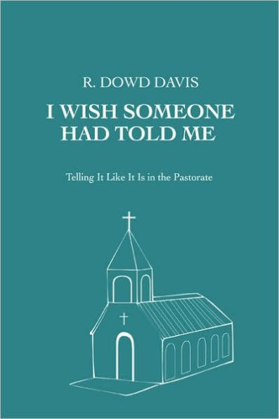 I Wish Someone Had Told Me: Telling It Like It Is in the Pastorate