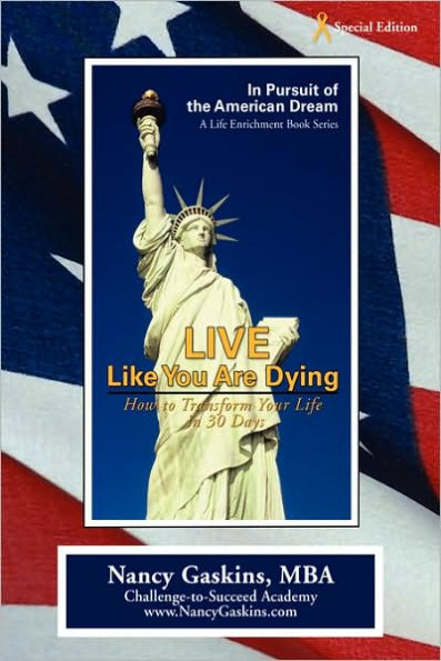 Live Like You Are Dying: How to Transform Your Life in 30 Days