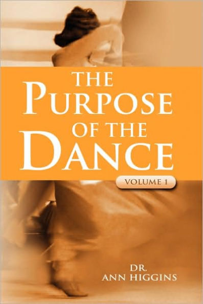 The Purpose Of The Dance: Volume 1