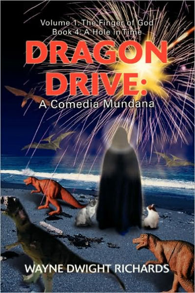 Dragon Drive: A Comedia Mundana: Volume 1: The Finger of God Book 4: A Hole in Time