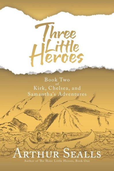 Three Little Heroes: Book Two of Kirk, Chelsea, and Samantha's Adventures