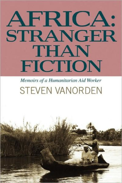 Africa: Stranger Than Fiction: Memoirs of a Humanitarian Aid Worker