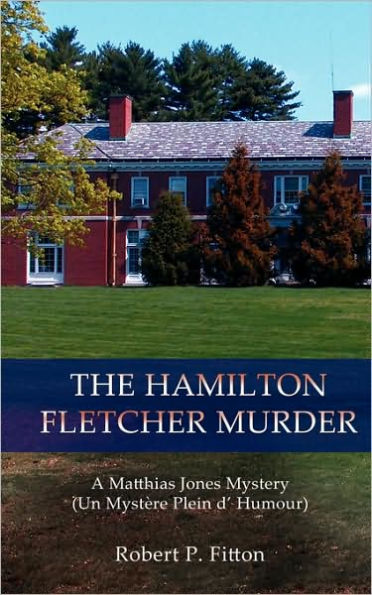 The Hamilton Fletcher Murder: A Matthias Jones Mystery (Un Mystere Plein D' Humour)