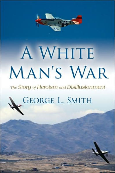 A White Man's War: The Story of Heroism and Disillusionment