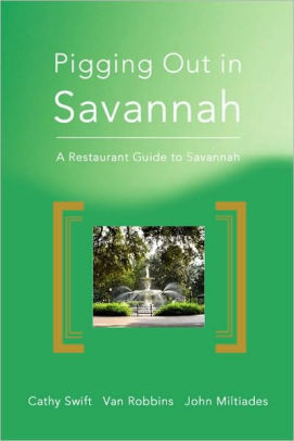 Pigging Out In Savannah A Restaurant Guide To Savannah By John