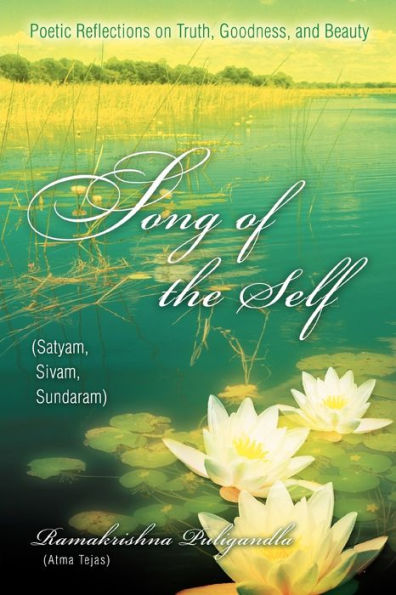 Song of the Self: Poetic Reflections on Truth, Goodness, and Beauty