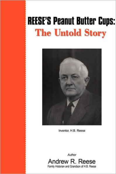 Reese's Peanut Butter Cups: The Untold Story: Inventor, H.B. Reese