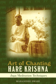 Title: Art of Chanting Hare Krishna: Japa Meditation Techniques, Author: Mahanidhi Swami