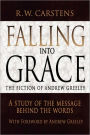 Falling Into Grace: The Fiction of Andrew Greeley: A Study of the Message Behind the Words