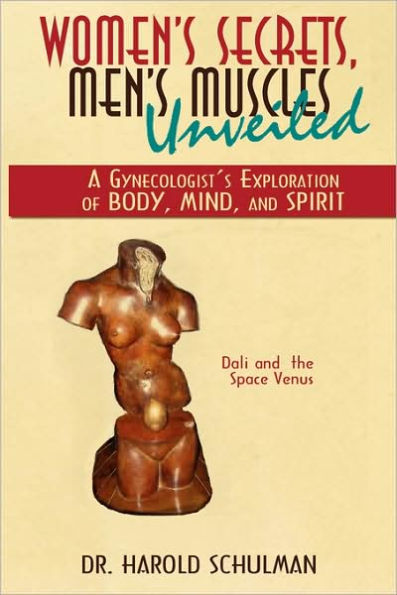 Women's Secrets, Men's Muscles, Unveiled: A Gynecologist's Exploration of Body, Mind, and Spirit