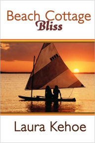 Title: Beach Cottage Bliss, Author: Laura Kehoe