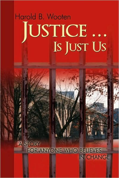 Justice ... Is Just Us: A Story for Anyone Who Believes Change