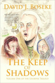 Title: The Keep of Shadows: Volume One of the Usurper Trilogy, Author: David J Boseke