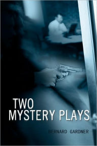 Title: Two Mystery Plays, Author: Bernard Gardner