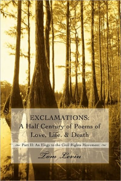 Exclamations: A Half Century of Poems of Love, Life, & Death:Part II: An Elegy to the Civil Rights Movement