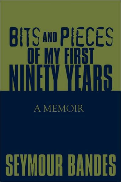 Bits and Pieces of My First Ninety Years: A Memoir