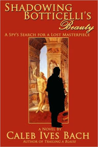 Title: Shadowing Botticelli's Beauty, Author: Caleb Ives Bach