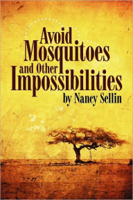 Title: Avoid Mosquitoes and Other Impossibilities, Author: Nancy Sellin