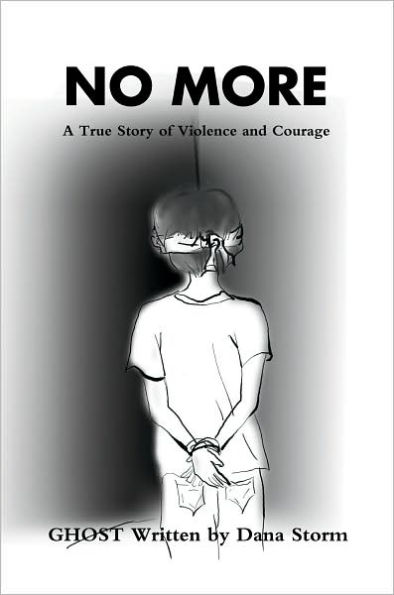 No More: A True Story of Violence and Courage