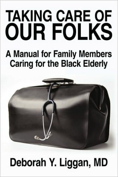 Taking Care of Our Folks: A Manual for Family Members Caring for the Black Elderly