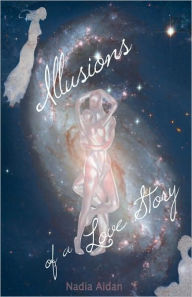 Title: Illusions of a Love Story, Author: Nadia Aidan