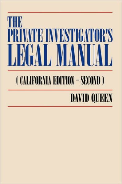 The Private Investigator's Legal Manual: (California Edition-Second)