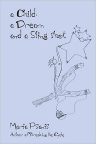 Title: A Child, a Dream and a Sling-Shot, Author: Maria Psanis