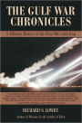 THE GULF WAR CHRONICLES: A Military History of the First War with Iraq