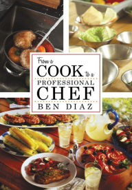 Title: From a Cook to a Professional Chef, Author: Ben Diaz