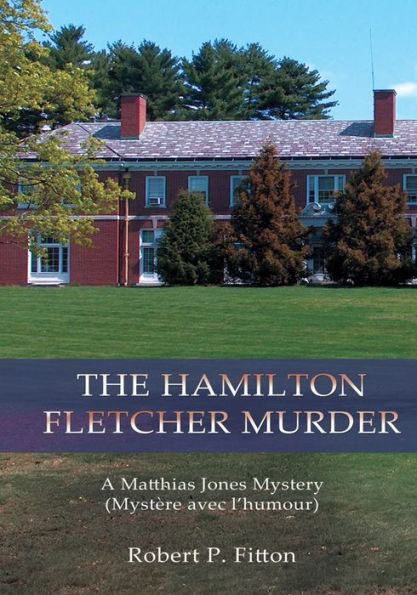 The Hamilton Fletcher Murder: A Matthias Jones Mystery (Un Mystère Plein d' Humour)