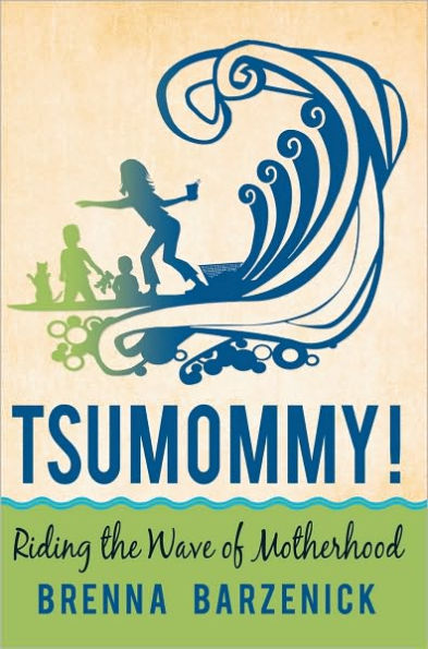 Tsumommy!: Riding the Wave of Motherhood