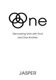 Title: One: Discovering Unity with God and One Another, Author: Jasper