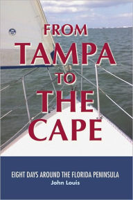 Title: From Tampa to the Cape: Eight Days Around the Florida Peninsula, Author: John Louis