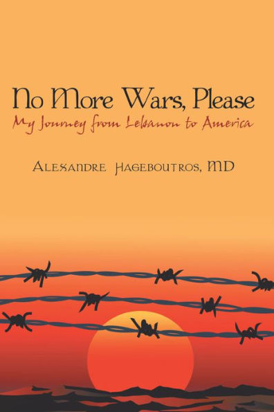 No More Wars, Please: My Journey from Lebanon to America