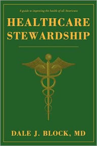 Title: Healthcare Stewardship, Author: Dale J. Block