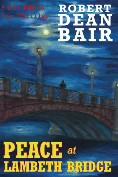 Peace at Lambeth Bridge: A Rob Royal Spy Thriller