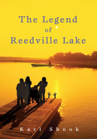 Title: The Legend of Reedville Lake, Author: Karl Shook