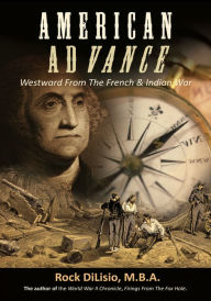 Title: American Advance: Westward from the French & Indian War, Author: Rock DiLisio