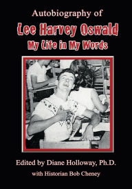 Title: Autobiography of Lee Harvey Oswald:: My Life in My Words, Author: Diane Holloway