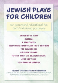 Title: Jewish Plays for Children: For Successful Educational Fun and Fundraising Purposes, Author: Paulette Fein Lieberman