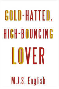 Title: Gold-hatted, High-Bouncing Lover, Author: M.J.S. English