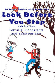 Title: Look Before You Step: Advice For Potential Stepparents And Their Partners, Author: Bonny P Gainley