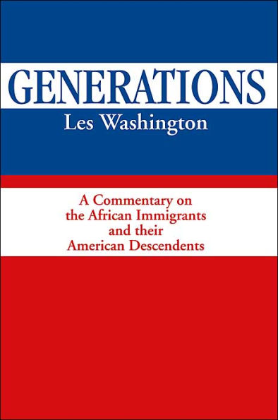 Generations: A Commentary on the History of African Immigrants and Their American Descendents