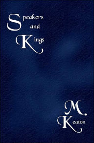 Title: Speakers and Kings, Author: M Keaton