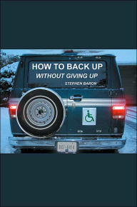 Title: How to Back up Without Giving up, Author: Stephen Baron